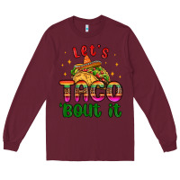 Burgundy let s taco bout it Long Sleeve Tee - MaliasSmallBusiness