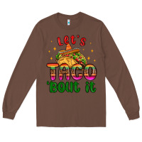 Chestnut let s taco bout it Long Sleeve Tee - MaliasSmallBusiness