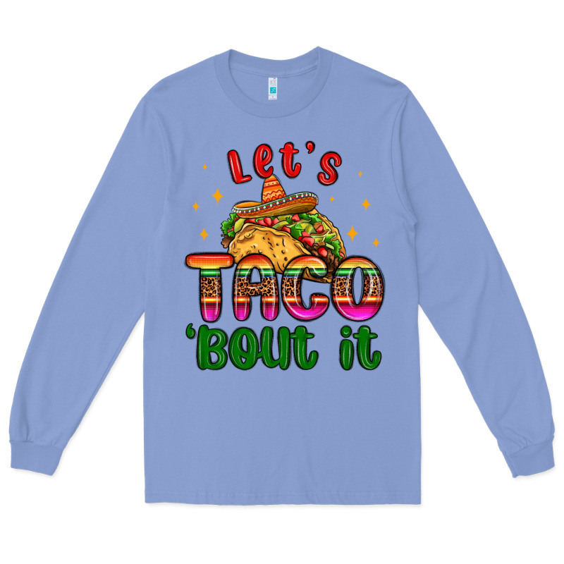 Let S Taco Bout It Long Sleeve Tee by MaliasSmallBusiness | Teevron