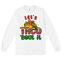 White let s taco bout it Long Sleeve Tee - MaliasSmallBusiness