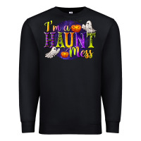 Black I'm a Haunt Mess Premium Sweatshirt - texasbilliewilder
