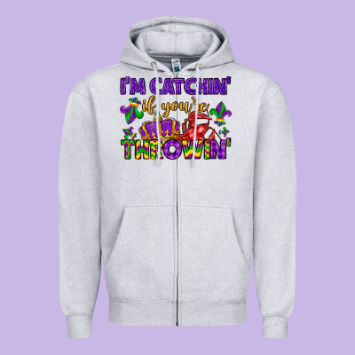 I M Catchin If You Re Throwin Zipper Hoodie Designed By Lillyallendesigns
