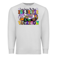 I Am Sorry The Nice Bus Driver Is On Vacation Premium Sweatshirt | Teevron