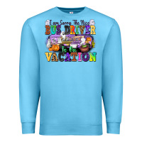 Ocean Blue I Am Sorry The Nice Bus Driver Is on Vacation Premium Sweatshirt - texasbilliewilder