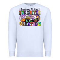 White I Am Sorry The Nice Bus Driver Is on Vacation Premium Sweatshirt - texasbilliewilder