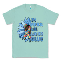 Seafoam in april we wear blue Classic Tee - MaliasSmallBusiness