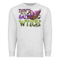 Oatmeal Heather Don't Be a Salty Witch Premium Sweatshirt - texasbilliewilder