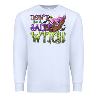 White Don't Be a Salty Witch Premium Sweatshirt - texasbilliewilder