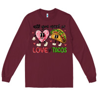 Burgundy all you need is love and tacos Long Sleeve Tee - MaliasSmallBusiness
