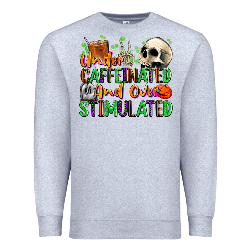 Under Caffeinated And Over Stimulated Premium Sweatshirt by texasbilliewilder | Teevron