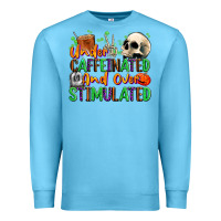 Ocean Blue Under Caffeinated and Over Stimulated Premium Sweatshirt - texasbilliewilder