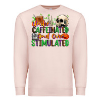 Pale Pink Under Caffeinated and Over Stimulated Premium Sweatshirt - texasbilliewilder