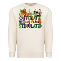 Sandshell Under Caffeinated and Over Stimulated Premium Sweatshirt - texasbilliewilder