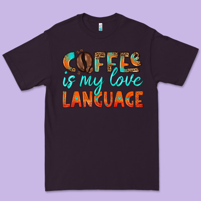 Coffee Is My Love Language Premium Tee Designed By Hra Design Shop