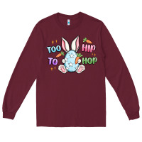 Burgundy too hip to hop easter Long Sleeve Tee - MaliasSmallBusiness