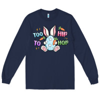 Navy too hip to hop easter Long Sleeve Tee - MaliasSmallBusiness