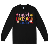 Black sweet like pan dulce Long Sleeve Tee - MaliasSmallBusiness