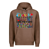 Chestnut Please be patient with me i have Autism Premium Hoodie - NancyCooperArtShop