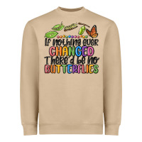 Mushroom if nothing ever changed thered be no butterflies Heavyweight Sweatshirt - MaliasSmallBusiness