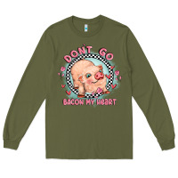 Army Green dont go bacon my heart Long Sleeve Tee - MaliasSmallBusiness