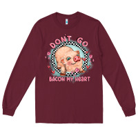 Burgundy dont go bacon my heart Long Sleeve Tee - MaliasSmallBusiness