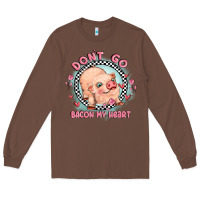 Chestnut dont go bacon my heart Long Sleeve Tee - MaliasSmallBusiness