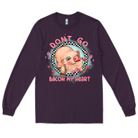 Plum dont go bacon my heart Long Sleeve Tee - MaliasSmallBusiness