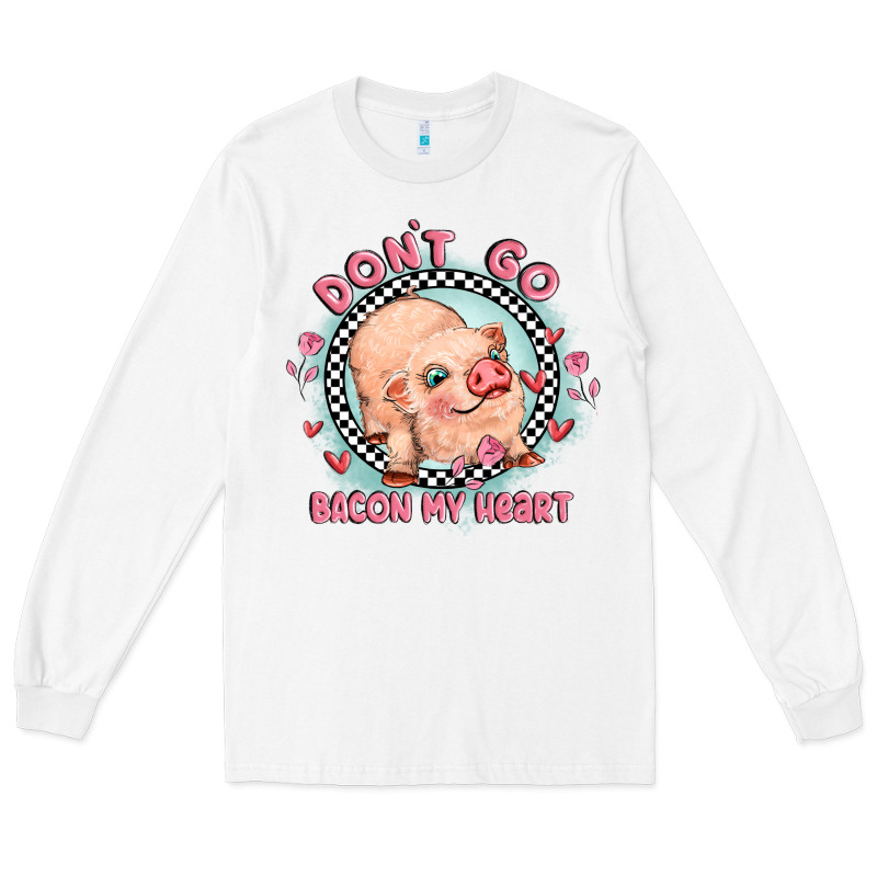 Dont Go Bacon My Heart Long Sleeve Tee by MaliasSmallBusiness | Teevron