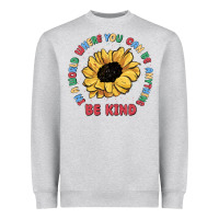 In A World Where You Can Be Anything Be Kind Heavyweight Sweatshirt | Teevron