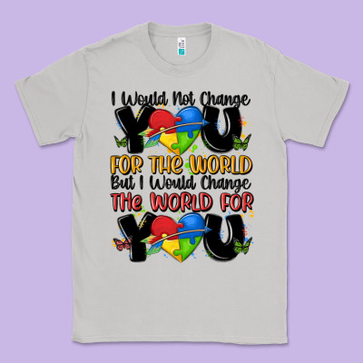 ı Would Not Change You Autism Classic Tee Designed By Maliassmallbusiness