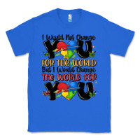 True Royal ı would not change you autism Classic Tee - MaliasSmallBusiness