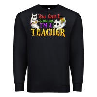 Black You Can't Scare Me I'm a Teacher Premium Sweatshirt - texasbilliewilder