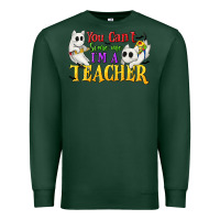 Sports Green You Can't Scare Me I'm a Teacher Premium Sweatshirt - texasbilliewilder