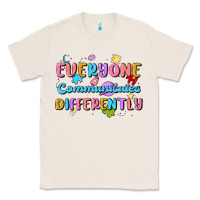Natural everyone communicates differently Classic Tee - MaliasSmallBusiness