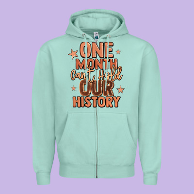 One Month Can't Hold Our History Zipper Hoodie Designed By Lillyallendesigns