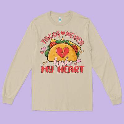 Tacos Never Broke My Heart Long Sleeve Tee Designed By Maliassmallbusiness