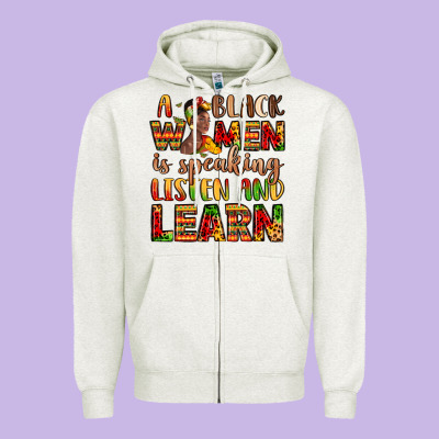A Black Women Is Speaking Listen And Learn Zipper Hoodie Designed By Lillyallendesigns