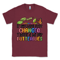Burgundy if nothing ever changed thered be no butterflies Classic Tee - MaliasSmallBusiness