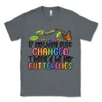 Charcoal Heather if nothing ever changed thered be no butterflies Classic Tee - MaliasSmallBusiness