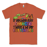 Copper if nothing ever changed thered be no butterflies Classic Tee - MaliasSmallBusiness