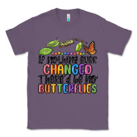 Lavender if nothing ever changed thered be no butterflies Classic Tee - MaliasSmallBusiness