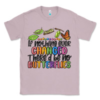 Lilac if nothing ever changed thered be no butterflies Classic Tee - MaliasSmallBusiness