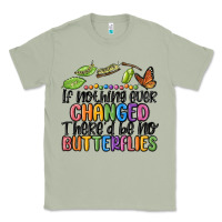 Matcha if nothing ever changed thered be no butterflies Classic Tee - MaliasSmallBusiness