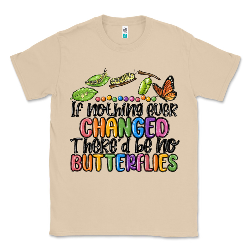 If Nothing Ever Changed Thered Be No Butterflies Classic Tee by MaliasSmallBusiness | Teevron