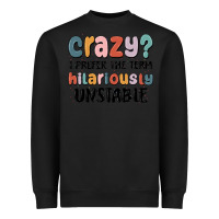 Black crazy i prefer the term hilariously unstable Heavyweight Sweatshirt - MaliasSmallBusiness