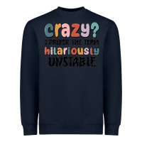 Navy crazy i prefer the term hilariously unstable Heavyweight Sweatshirt - MaliasSmallBusiness