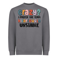 Storm crazy i prefer the term hilariously unstable Heavyweight Sweatshirt - MaliasSmallBusiness