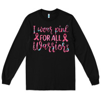 Black i wear pink for all warriors Long Sleeve Tee - JahusDesignShop