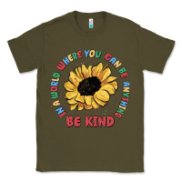 Army Green in a world where you can be anything be kind Classic Tee - MaliasSmallBusiness