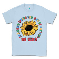 Dusty Blue in a world where you can be anything be kind Classic Tee - MaliasSmallBusiness
